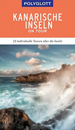 POLYGLOTT on tour Reiseführer Kanarische Inseln: 22 individuelle Touren über die Inseln POLYGLOTT on tour Reiseführer Kanarische Inseln: 22 individuelle Touren über die Inseln