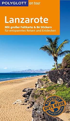 POLYGLOTT on tour Reiseführer Lanzarote: Mit großer Faltkarte und 80 Stickern