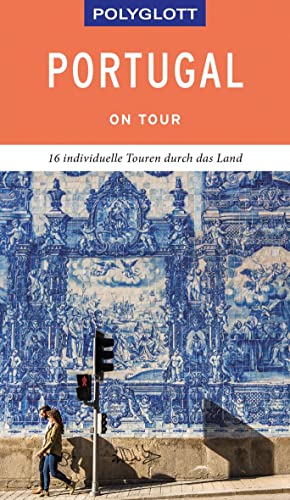 POLYGLOTT on tour Reiseführer Portugal: 16 individuelle Touren durch das Land von Gräfe und Unzer