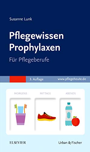 PflegeWissen Prophylaxen in der Pflege: Für Pflegeberufe