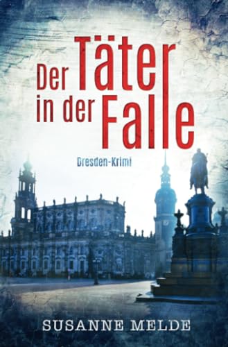 Der Täter in der Falle: Ein Dresden-Krimi von epubli