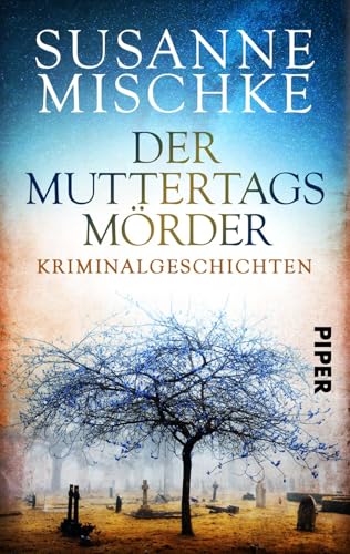 Der Muttertagsmörder: Kriminalgeschichten von Piper Spannungsvoll