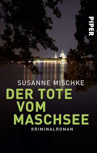 Der Tote vom Maschsee (Hannover-Krimis 1): Kriminalroman von PIPER