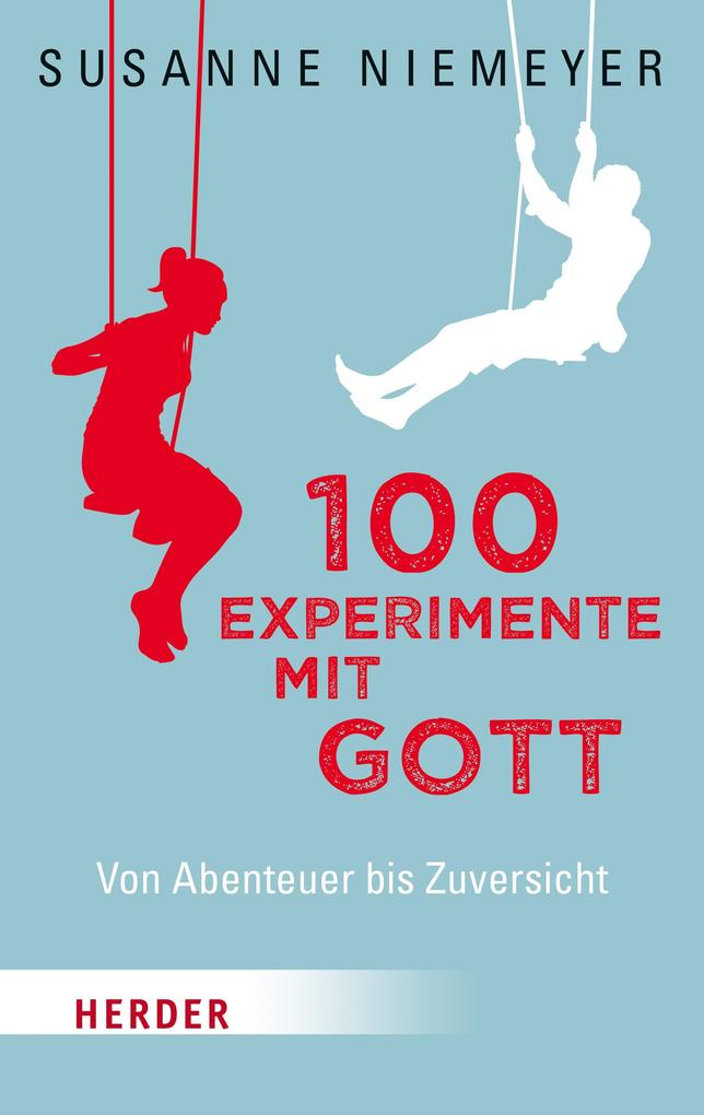 100 Experimente mit Gott von Herder Verlag GmbH
