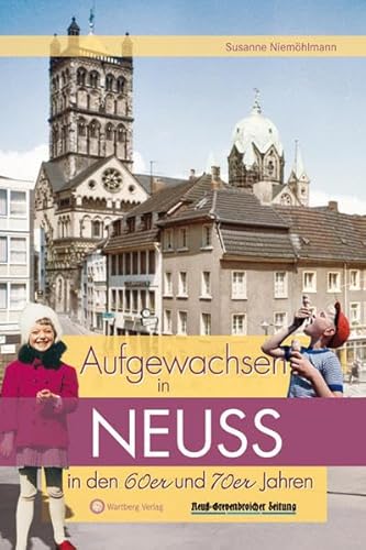 Aufgewachsen in Neuss in den 60er und 70er Jahren: Kindheit und Jugend