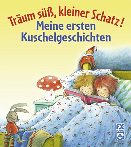 Träum süß, kleiner Schatz - meine ersten Kuschelgeschichten von F.X. Schmid