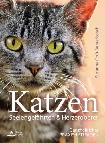 Katzen – Seelengefährten & Herzeroberer: Ganzheitlicher Praxis-Leitfaden