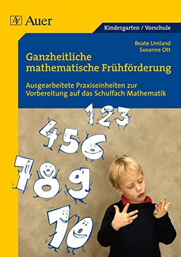 Ganzheitliche mathematische Frühförderung für Vorschulkinder: Ausgearbeitete Praxiseinheiten zur Vorbereitung auf das Schulfach Mathematik für Vorschulkinder (1. Klasse/Vorschule) von Auer Verlag i.d.AAP LW