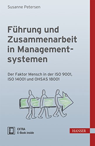 Führung und Zusammenarbeit in Managementsystemen: Der Faktor Mensch in der ISO 9001, ISO 14001 und OHSAS 18001 von Hanser Fachbuchverlag