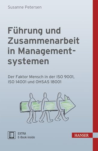 Führung und Zusammenarbeit in Managementsystemen: Der Faktor Mensch in der ISO 9001, ISO 14001 und OHSAS 18001 von Hanser Fachbuchverlag