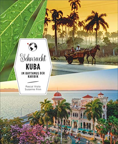 Sehnsucht Kuba: Im Rhythmus der Karibik von Bruckmann