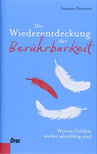 Die Wiederentdeckung der Berührbarkeit: Warum Gefühle wieder salonfähig sind