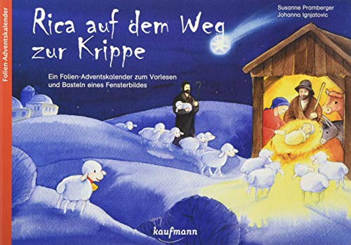 Rica auf dem Weg zur Krippe. Ein Folien-Adventskalender zum Vorlesen und Basteln eines Fensterbildes von Kaufmann Ernst Vlg GmbH