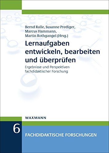 Lernaufgaben entwickeln, bearbeiten und überprüfen: Ergebnisse und Perspektiven fachdidaktischer Forschung (Fachdidaktische Forschungen)