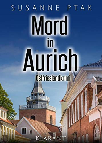 Mord in Aurich. Ostfrieslandkrimi (Dr. Josefine Brenner ermittelt) von Klarant