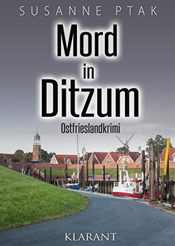 Mord in Ditzum. Ostfrieslandkrimi von Klarant