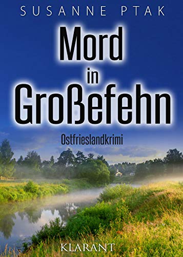 Mord in Großefehn. Ostfrieslandkrimi von Klarant