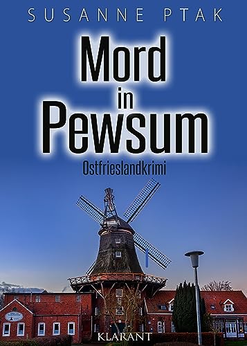 Mord in Pewsum. Ostfrieslandkrimi (Dr. Josefine Brenner ermittelt) von Klarant