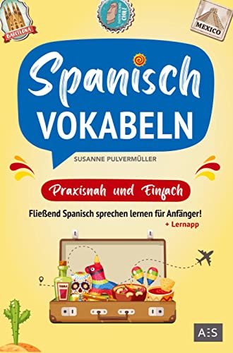 Spanisch Vokabeln - praxisnah und einfach: Fließend Spanisch sprechen lernen für Anfänger! (Wortschatz A1-B1 mit Phrasen, Redewendungen, Verblisten, Audios und Lernapp) von Bookmundo Direct