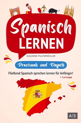 Spanisch lernen - praxisnah und einfach: Fließend Spanisch sprechen lernen für Anfänger! (Mit Grammatik, Übungen inkl. Lösungen, Vokabellisten, Phrasen, Kurzgeschichten und Audioinhalten) von Bookmundo Direct