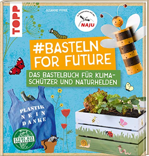 #Basteln for Future: Das Bastelbuch für Klimaschützer und Naturhelden in Kooperation mit der NAJU #Basteln for Future: Das Bastelbuch für Klimaschützer und Naturhelden in Kooperation mit der NAJU