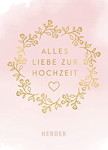 Alles Liebe zur Hochzeit von Herder Verlag GmbH