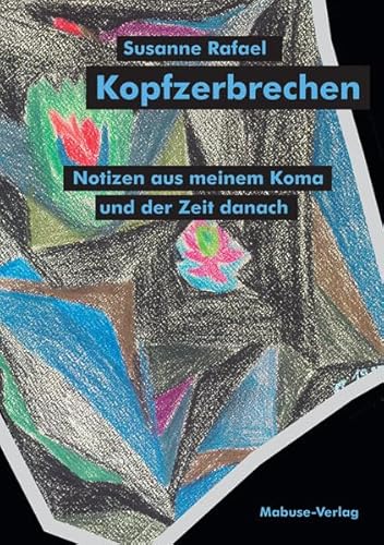 Kopfzerbrechen: Notizen aus meinem Koma und der Zeit danach von Mabuse-Verlag