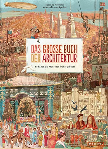 Das große Buch der Architektur: So haben die Menschen früher gebaut! von Prestel
