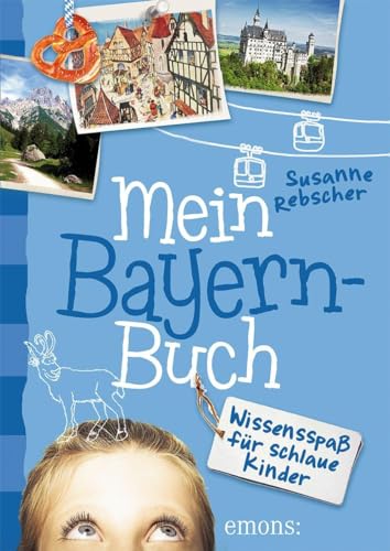 Mein Bayern-Buch: Wissensspaß für schlaue Kinder