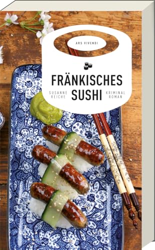 Fränkisches Sushi - Frankenkrimi - Nürnberg-Krimi (Kommissar Kastner-Reihe - Band 2): Kommissar Kastners zweiter Fall - Frankenkrimi von Ars Vivendi