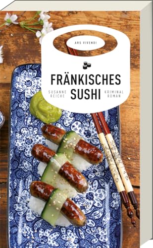 Fränkisches Sushi: Kommissar Kastners 2. Fall in Nürnberg – Geheimnisvolle Todesfälle & Spannung pur (Kommissar Kastner-Reihe Band 2) von Ars Vivendi