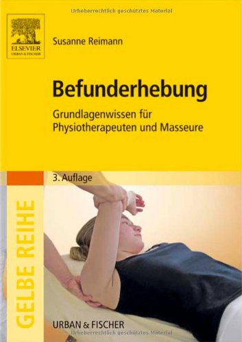Befunderhebung: Grundlagenwissen für Physiotherapeuten und Masseure