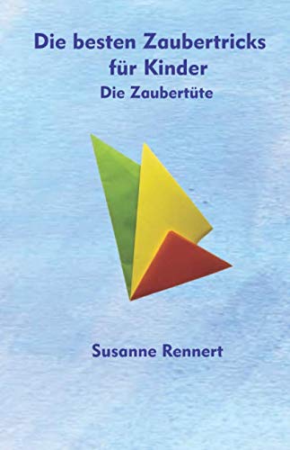 Die besten Zaubertricks für Kinder: Die Zaubertüte von Independently published