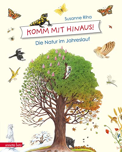 Komm mit hinaus!: Die Natur im Jahreslauf von Betz, Annette