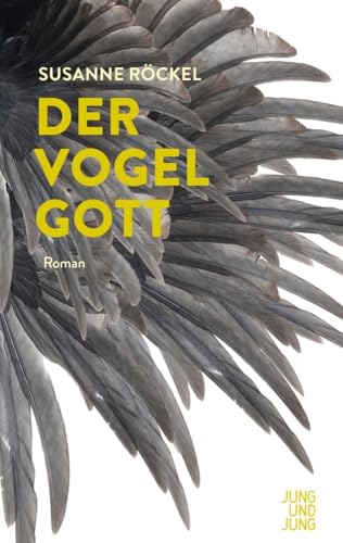 Der Vogelgott: Roman von Jung und Jung Verlag GmbH