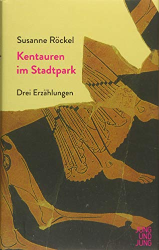 Kentauren im Stadtpark: Drei Erzählungen