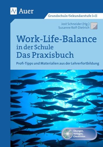 Work-Life-Balance in der Schule - Das Praxisbuch: Profi-Tipps und Materialien aus der Lehrerfortbildung (Alle Klassenstufen) (Querenburg-Praxisbücher)
