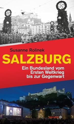 Salzburg. Ein Bundesland vom Ersten Weltkrieg bis zur Gegenwart (HAYMON TASCHENBUCH)