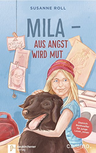 Mila - Aus Angst wird Mut: Dietrich Bonhoeffer für junge Leser_Innen