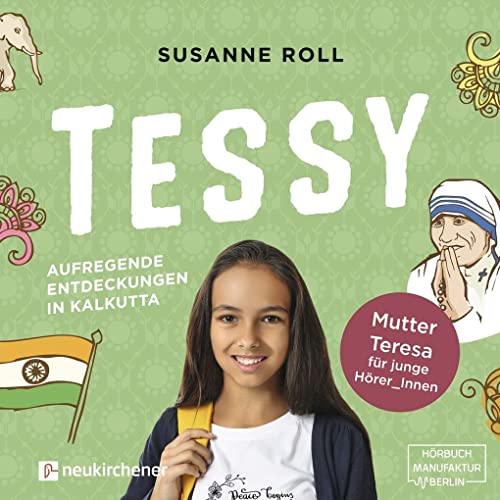 Tessy - Aufregende Entdeckungen in Kalkutta - Hörbuch: Mutter Teresa für junge Hörer_Innen