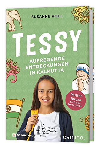 Tessy - Aufregende Entdeckungen in Kalkutta: Mutter Teresa für junge Leser_Innen von camino