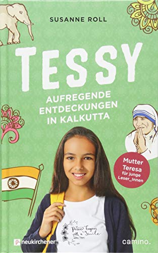 Tessy - Aufregende Entdeckungen in Kalkutta: Mutter Teresa für junge Leser_Innen