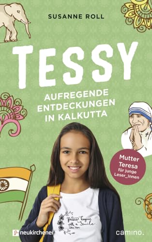 Tessy - Aufregende Entdeckungen in Kalkutta: Mutter Teresa für junge Leser_Innen von Neukirchener Verlag