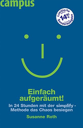 Einfach aufgeräumt!: In 24 Stunden mit der Simplify-Methode das Chaos besiegen von Campus Verlag
