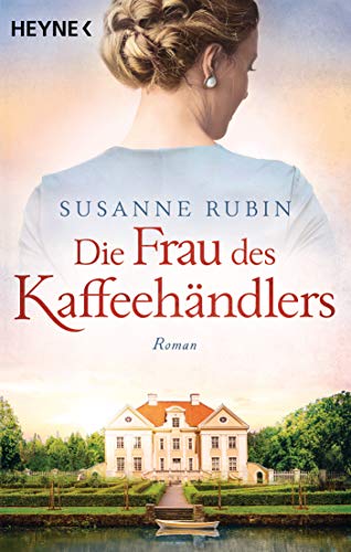 Die Frau des Kaffeehändlers: Roman von HEYNE