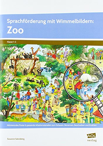 Sprachförderung mit Wimmelbildern: Zoo: Aktivierendes Poster & passende Arbeitsmaterialien zum Schauen, Benennen, Beschreiben und Erzählen (1. und 2. Klasse)
