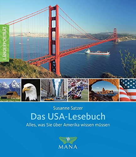 Das USA-Lesebuch: Alles, was Sie über Amerika wissen müssen (Länderporträt: Reiseführer, Bildband und Handbuch in einem) von Mana Verlag