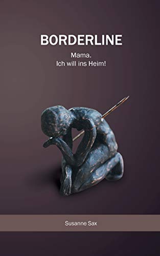 Borderline: Mama. Ich will ins Heim! Borderline: Mama. Ich will ins Heim!