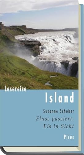 Lesereise Island. Fluss passiert, Eis in Sicht (Picus Lesereisen) von Picus Verlag GmbH