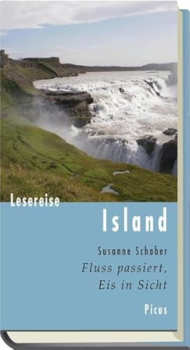 Lesereise Island. Fluss passiert, Eis in Sicht (Picus Lesereisen)